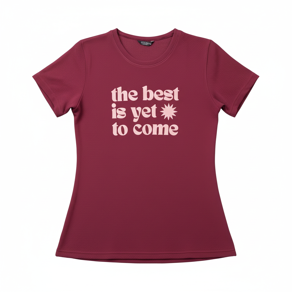 Professional burgundy t-shirt with "the best is yet to come" print